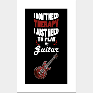 I Don't Need Therapy I Just Need to Play My Guitar Posters and Art